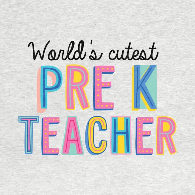 Pre-K Teacher Gifts | World's cutest Pre-K Teacher by BetterManufaktur